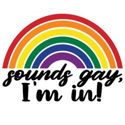 rainbow sounds gay im in svg, funny svg, lgbt svg