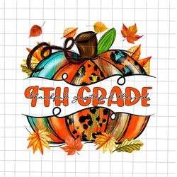 9th grade thankful grateful blessed png, teacher life png, 9th grade pumpkin autumn png, 9th grade a