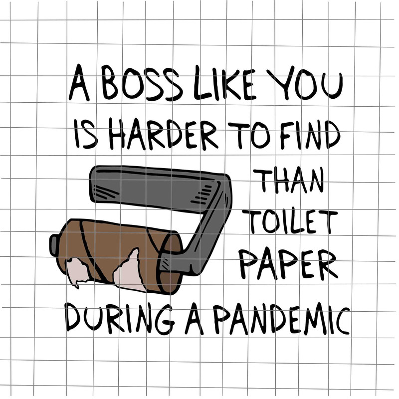 A Boss Like You Is Harder To Find Than Toilet Paper During A Pandemic svg, Funy Boss quote svg, Funny Quote svg - 1.jpg