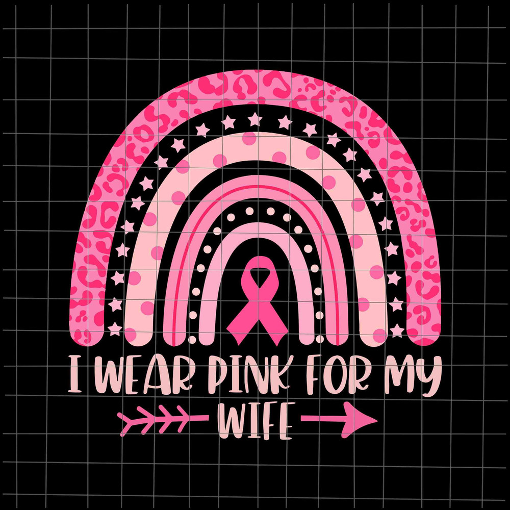 I Wear Pink For My Wife Svg, Breast Cancer Pink Rainbow Leopard Svg, Wife Breast Cancer Pink Svg, Wife October Svg, Girl October Svg - 1.jpg