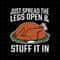 Just Spread The Legs Open And Stuff It In Thanksgiving Svg, Turkey Thanksgiving Svg, Family Thanksgiving Svg, QUote Thanksgiving Svg - 1.jpg