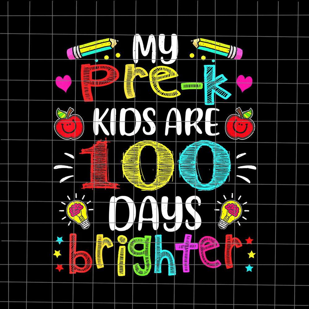 My Pre-K Kids Are 100 Days Brighter Png, Happy 100 Days Of School Png, 100 Days Of School 2022 Png, Day Of School Quotes Png - 1.jpg