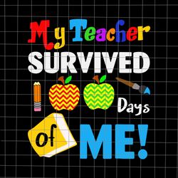 my teacher survived 100 days of me svg, 100th day of school teacher survived svg, 100 days smarter s