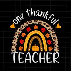 one thankful teacher svg, thanksgiving rainbow leopard svg, teacher thanksgiving svg, teacher thankf