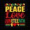 Peace Love & Juneteenth Svg, Juneteenth Day Svg, Black History Month Svg, Black Leaders Juneteenth Day Svg, Independence Day Svg - 1.jpg