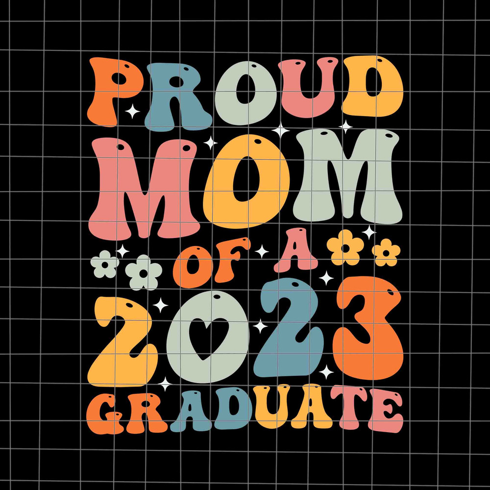 Proud Mom Of 2023 Graduate Svg, Graduate Last Day Of School Teacher Svg, Teacher Life Svg, Day Of School Svg - 1.jpg