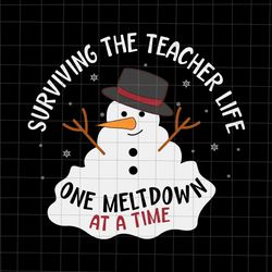 surviving the teacher life one meltdown at a time svg, snowman teacher svg, teacher life christmas s