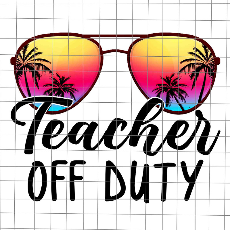 Teacher Off Duty Glasses Png, Summer Break Png, Last Day Of School Teacher Png, Teacher Life Png, Day Of School Png - 1.jpg