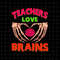 Teachers Love Brains Halloween Svg, Teachers Halloween Svg, Skeletons Hand Halloween Svg, Funny School Halloween Svg, Skeletons Svg - 1.jpg