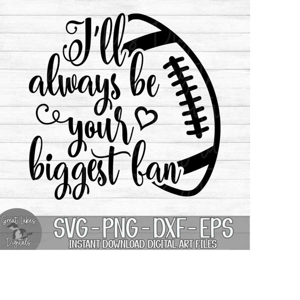 MR-1492023173951-ill-always-be-your-biggest-fan-football-instant-image-1.jpg