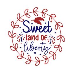 sweet land of liberty fourth of july svg
