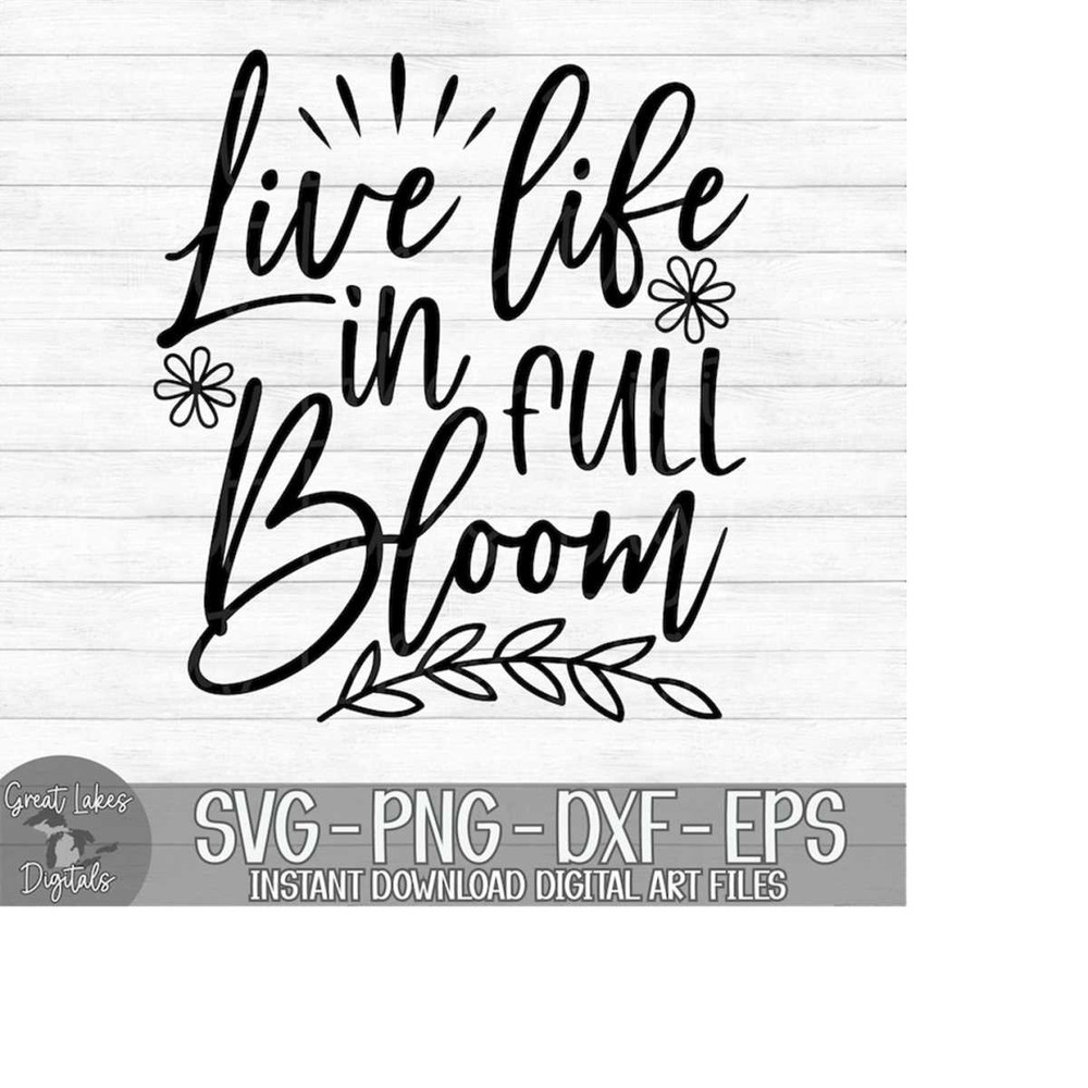 MR-1492023174112-live-life-in-full-bloom-instant-digital-download-svg-png-image-1.jpg