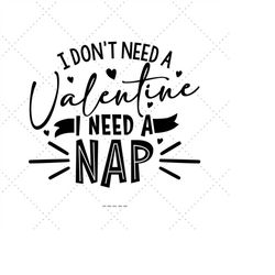 i don't need a valentine i need a nap svg, teacher valentine, gift for teacher svg, valentine dxf