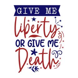 funny 4th july give me liberty or death svg