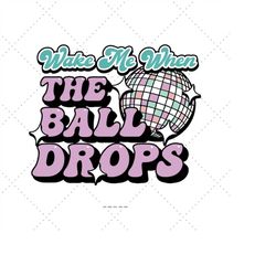 wake me when the ball drops svg, retro new year svg, new years eve svg