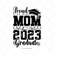 proud mom svg, class of 2023, graduation 2023 svg, high school grad, senior mom svg