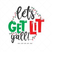 let's get lit svg, christmas clipart, christmas svg, christmas shirts svg, christmas lights svg