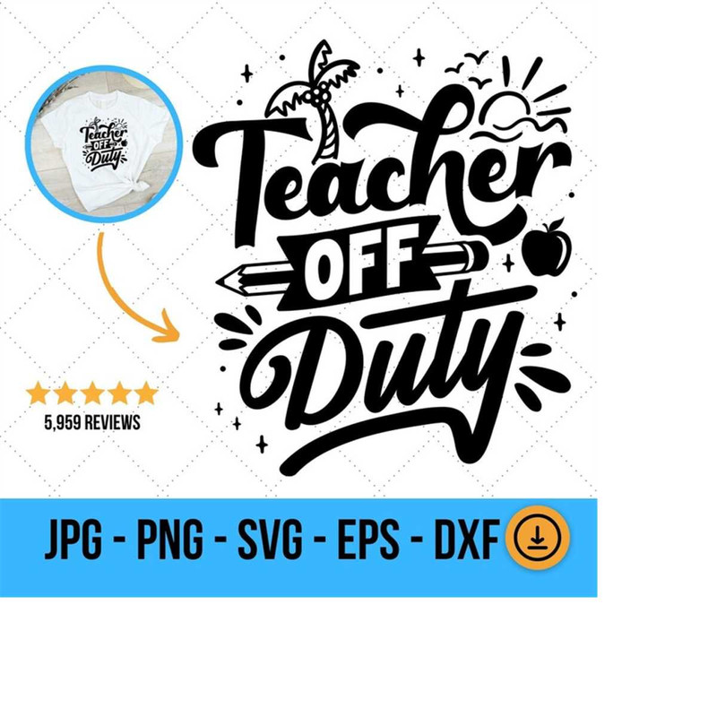 MR-1492023181945-teacher-summer-svg-teacher-off-duty-svg-last-day-of-school-image-1.jpg