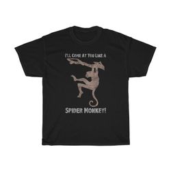 i'll come at you spider monkey t-shirt