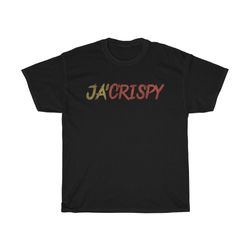 ja' crispy sal weird name funny t-shirt