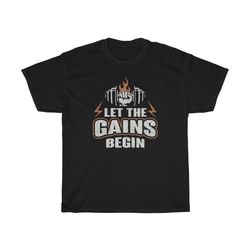 let the gains begin workout gym t-shirt