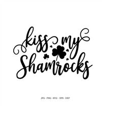 kiss me, funny st patrick's, luck svg, shamrock clover, irish love, st patrick's png