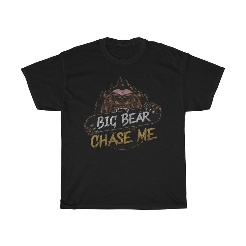 Big Bear Chase Me Funny Outdoors T-Shirt.jpg