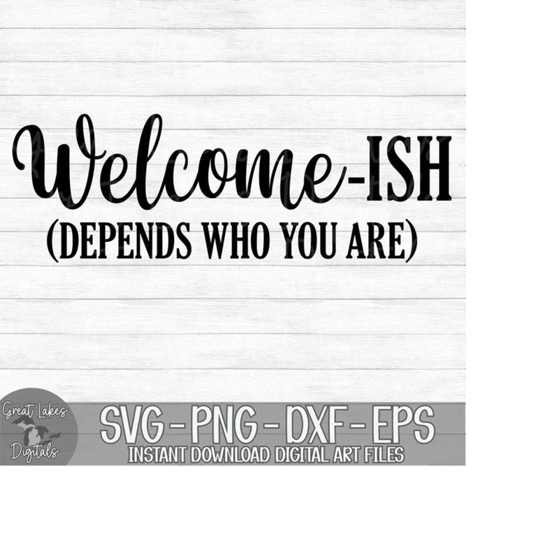 MR-1492023185111-welcome-ish-depends-who-you-are-instant-digital-download-image-1.jpg
