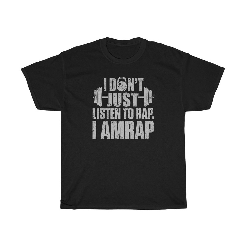 I Don't Just Listen To Rap I AMRAP T-Shirt.jpg