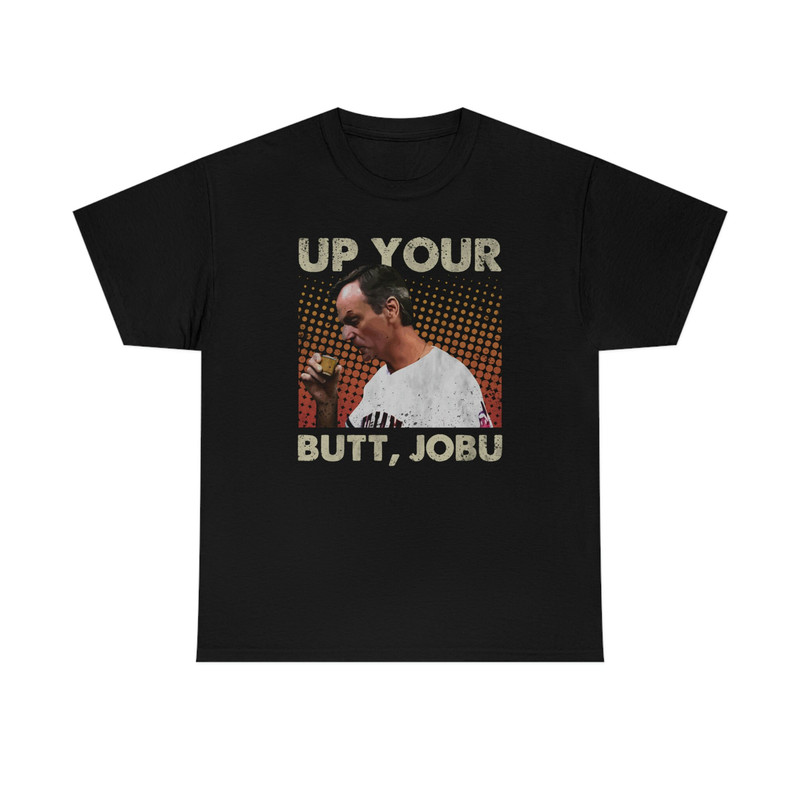 Up Your Butt, Jo Bu Funny Baseball T-Shirt.jpg
