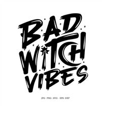 bad witch, vibes svg, design downloads, witches, witches svg, bad witch png file, halloween svg