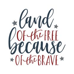 land of thr free svg, because of the brave svg