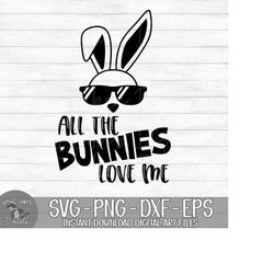 all the bunnies love me - instant digital download - svg, png, dxf, and eps files included! easter, boy, bunny with sung