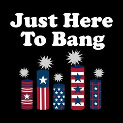 im just here to bang svg, happy fourth of july svg