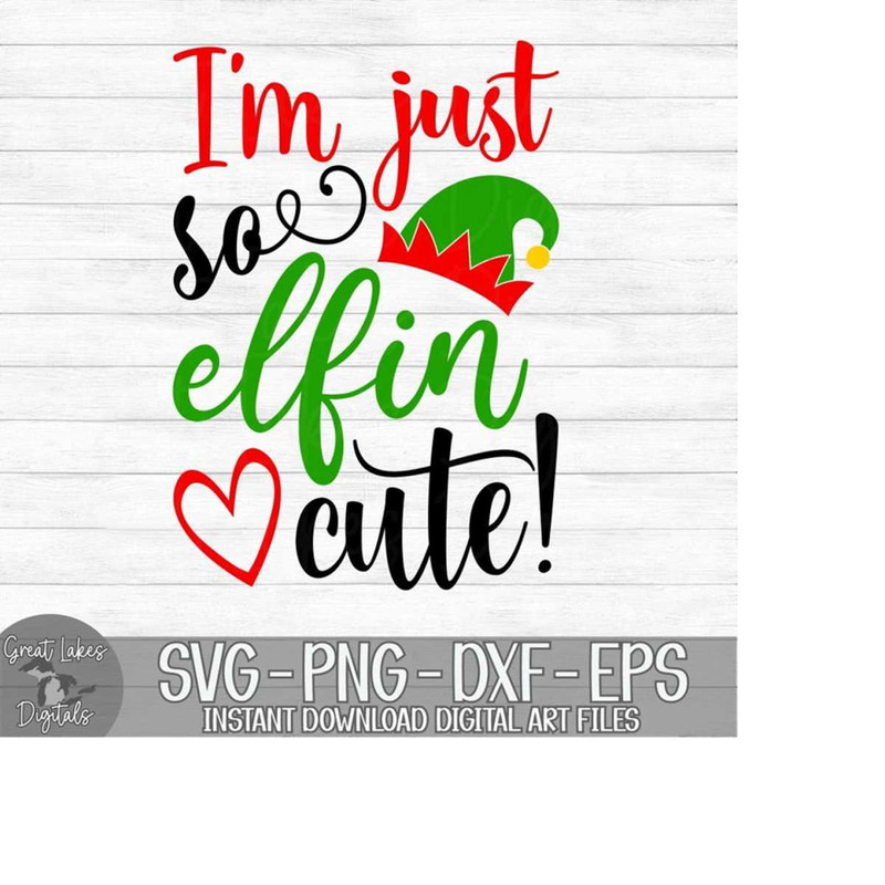 MR-1492023194624-im-just-so-elfin-cute-instant-digital-download-svg-image-1.jpg