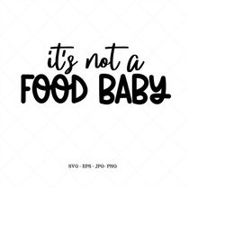 It's not a Food Baby Svg, Pregnant Mommy, Pregnant Shirt Svg, Baby Shower Decor, Food Baby, Maternity Svg