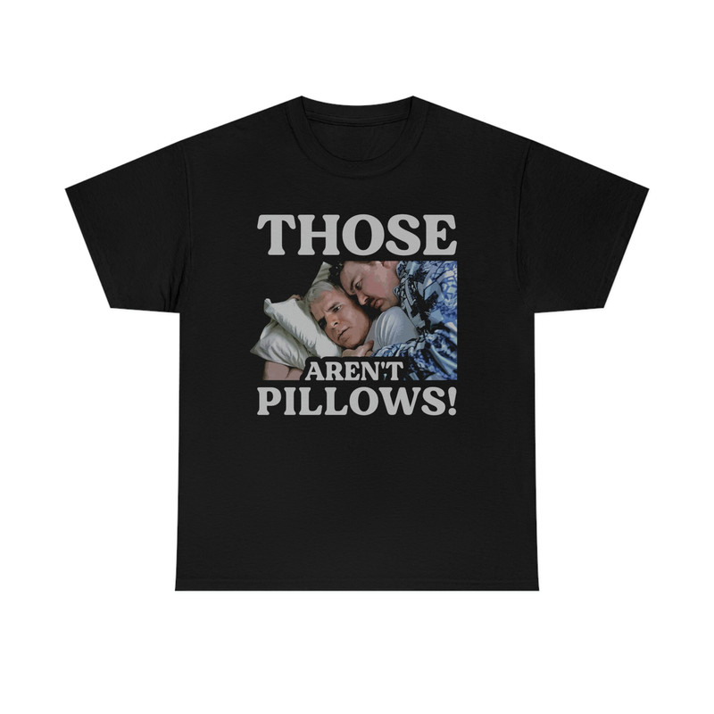 Those Aren't Two Pillows Funny Shirt.jpg