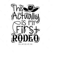 this actually is my first rodeo svg, rodeo svg, baby shower gift, cowboy svg, cowgirl svg, farmhouse decor, gift for new