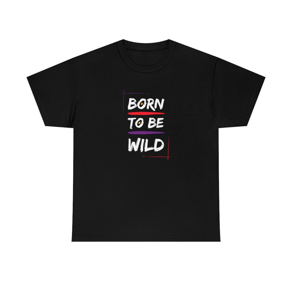 Unisex Heavy Cotton Tee Born to be Wild.jpg