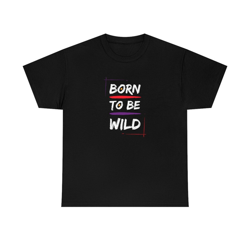 Unisex Heavy Cotton Tee Born to be Wild.jpg