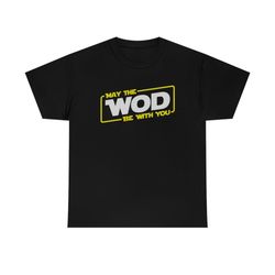 may the wod be with you workout gym t-shirt