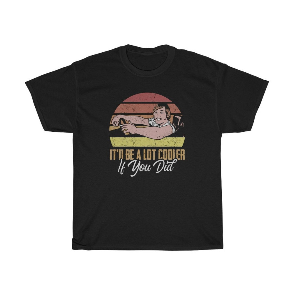 It'd Be A Lot Cooler If You Did Vintage T-Shirt.jpg