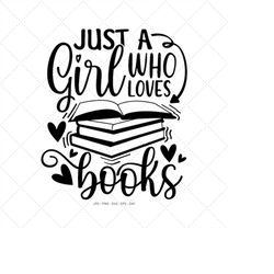 books png, books svg, gift for book lovers, just a girl who, teacher reading svg, reading girl