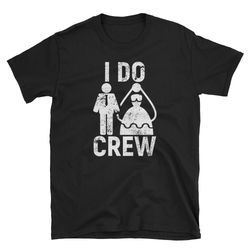 i do crew shirt funny wedding party apparel gift