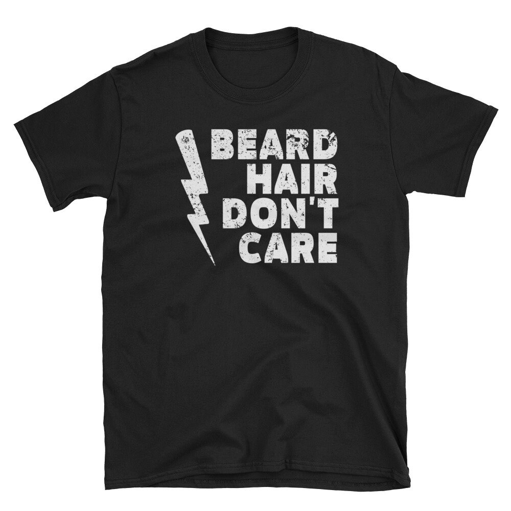 Beard Hair Don't Care Shirt Beard Lover Shirt Men.jpg