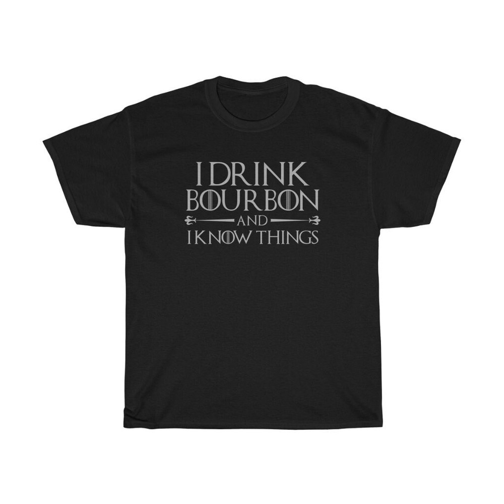 I Drink Bourbon And I Know Things Classic T-Shirt.jpg