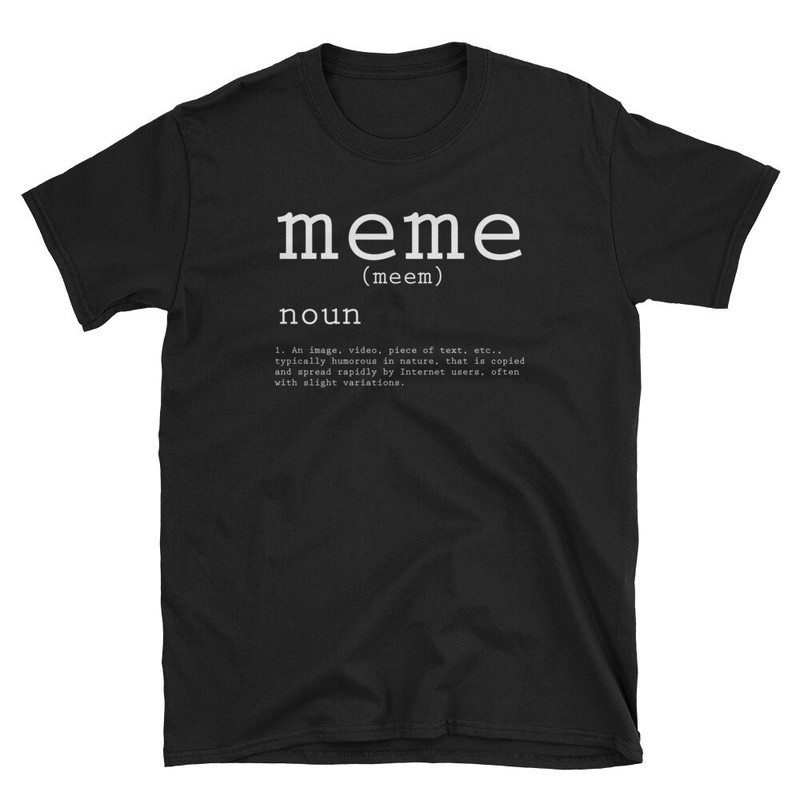 What Is A Meme Definition Funny Teen Slogan T-Shirt.jpg