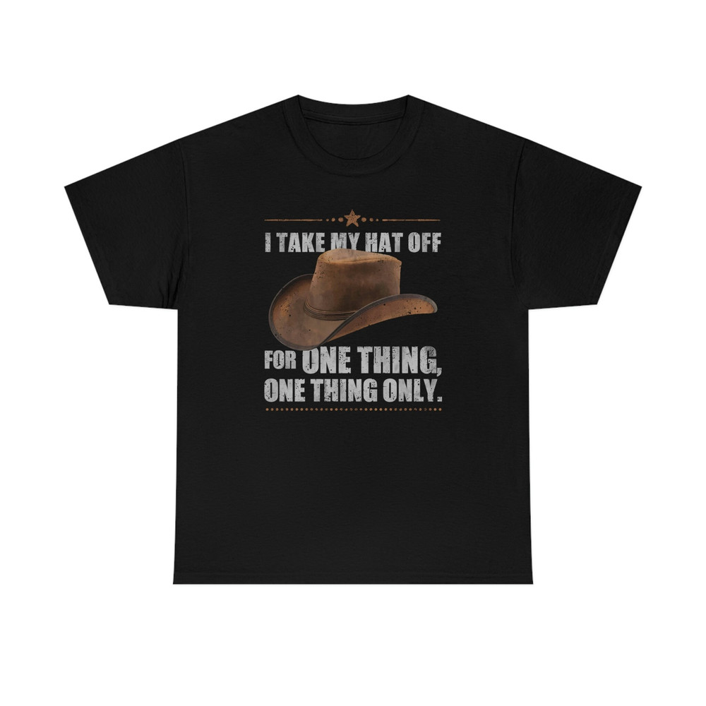 I Take My Hat Off For Only One Thing Funny T-Shirt.jpg