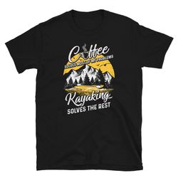 kayaking and coffee mountain lake kayak unisex t-shirt