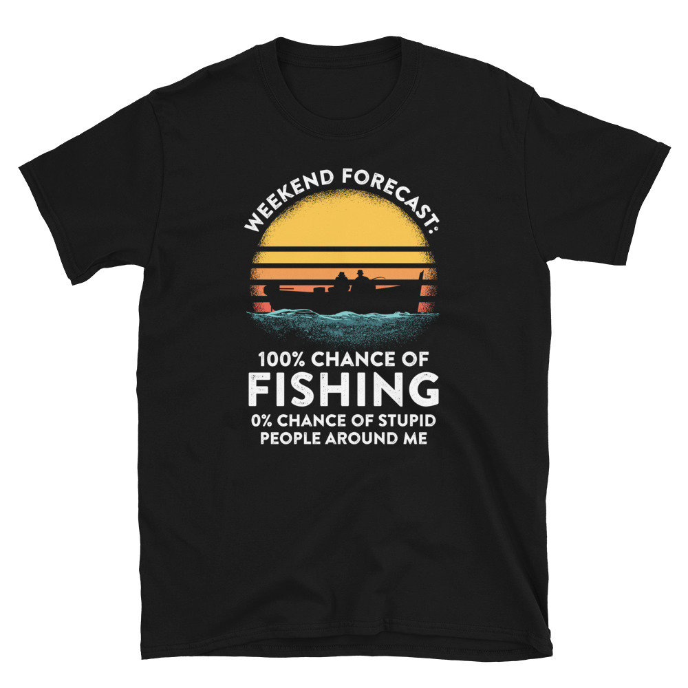 Weekend Fishing Without People Fisherman Unisex T-Shirt.jpg